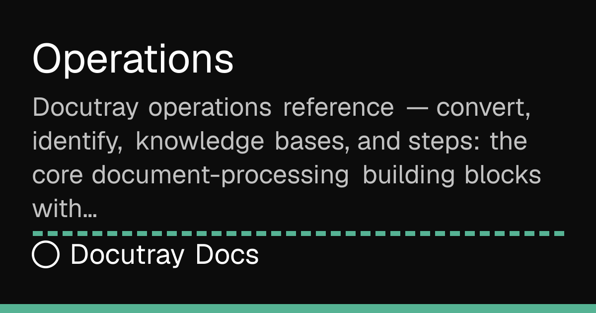 Docutray operations — convert, identify & validate